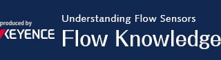 Understanding Flow Sensors Flow Knowledge produced by KEYENCE