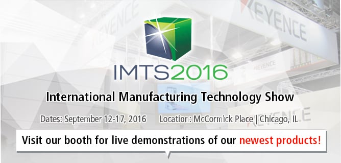 IMTS 2016 International Manufacturing Technology Show Dates: September 12-17, 2016 Location: McCormick Place | Chicago, IL Visit our booth for live demonstrations of our newest products!