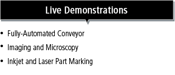 Live Demonstrations : Fully-Automated Conveyor, Imaging and Microscopy, Inkjet and Laser Part Marking