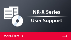 NR-X Series User Support | More Details