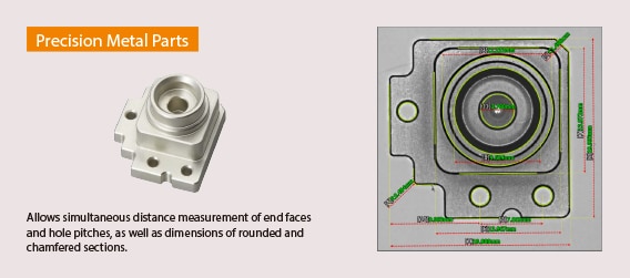 Precision Metal Parts. Allows simultaneous distance measurement of end faces and hole pitches, as well as dimensions of rounded and chamfered sections.