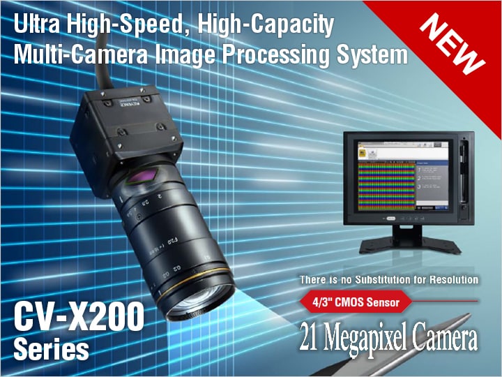 CV-X200 Series Ultra High-Speed, Multi-Camera, High-Performance Image Processing System Supporting cameras of 21 million pixels Catalog (English)
