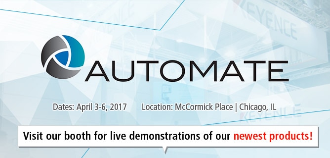 [Automate Show 2017] Dates: April 3-6, 2017 / Location: McCormick Place | Chicago, IL [Visit our booth for live demonstrations of our newest products!]