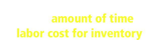 Would you like to easily reduce an enormous amount of time and labor cost for inventory?