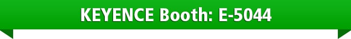 KEYENCE Booth: E-5044