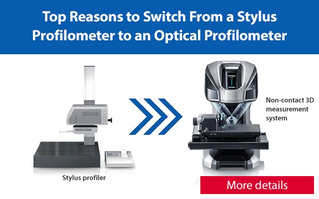 Top Reasons to Switch From a Stylus Profilometer to an Optical Profilometer