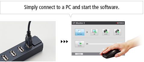 Simply connect to a PC and start the software.