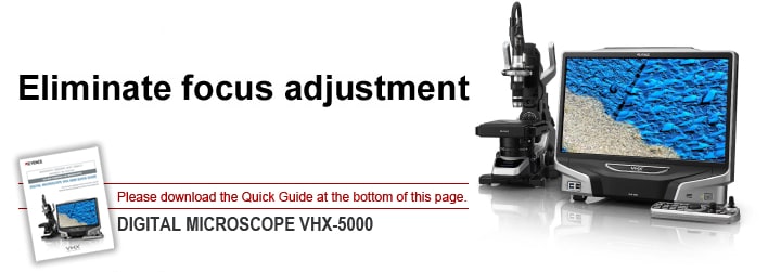 Eliminate focus adjustment DIGTAL MICROSCOPE VHX-5000
