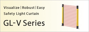 Visualize / Robust / Easy　Safety Light Curtain　GL-V Series