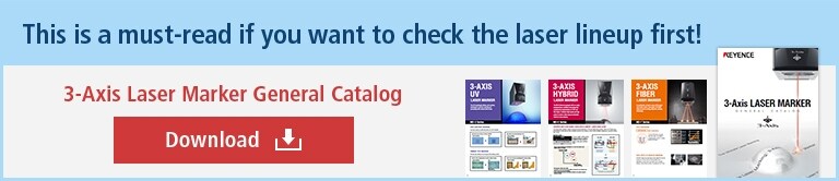 This is a must-read if you want to check the laser lineup first! 3-Axis Laser Marker General Catalog [Download]