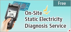 FREE / On-Site Static Electricity Diagnosis Service
