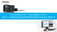 Introduction to KV —From Beginner to Pro Vol. 7 —Machine Operation Recorder Function (Part 1)