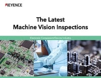 The Latest Machine Vision Inspections Electronic Component/Device Industry